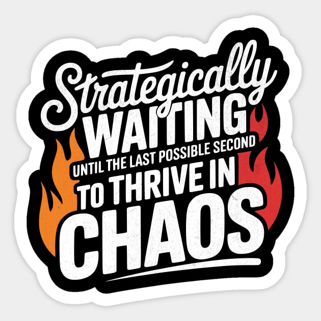 Strategically Waiting Funny Slogan Sticker by Designed By Marty